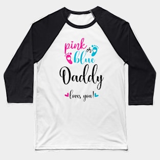 Pink Or Blue Daddy Loves You Gender Reveal Baby Announcement Baseball T-Shirt